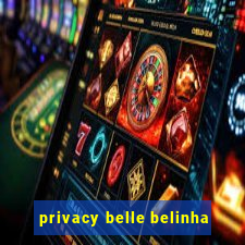 privacy belle belinha